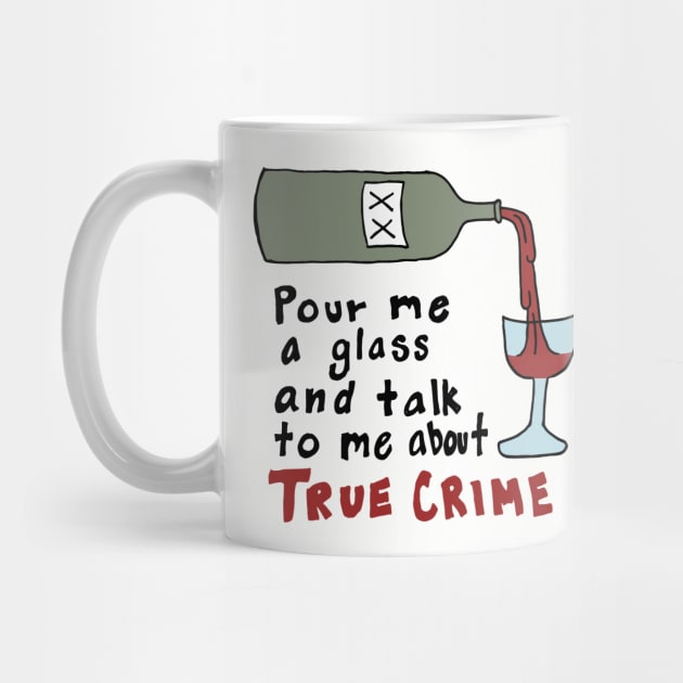 Wine and True Crime by AnnaLouise